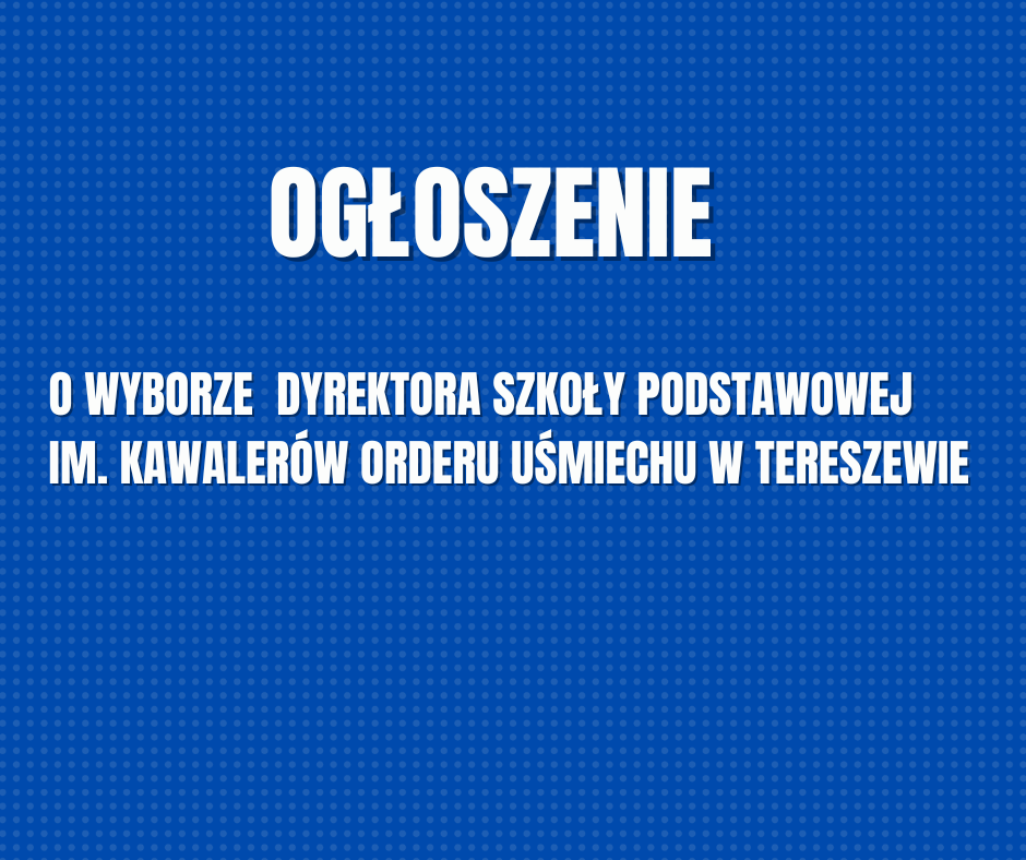 Ilustracja do informacji: Ogłoszenie o wyborze Dyrektora Szkoły Podstawowej im. Kawalerów Orderu Uśmiechu w Tereszewie 